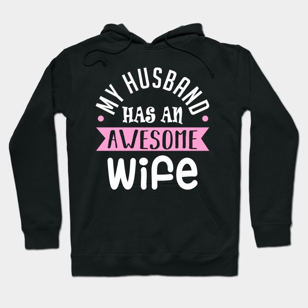 My Husband Has an Awesome Wife Hoodie by KsuAnn